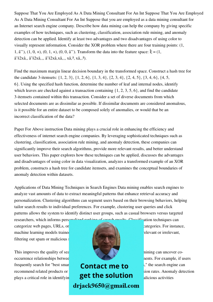 Suppose that you are employed as a data mining consultant for an Internet search engine company. Describe how data mining can help the company by giving specifi