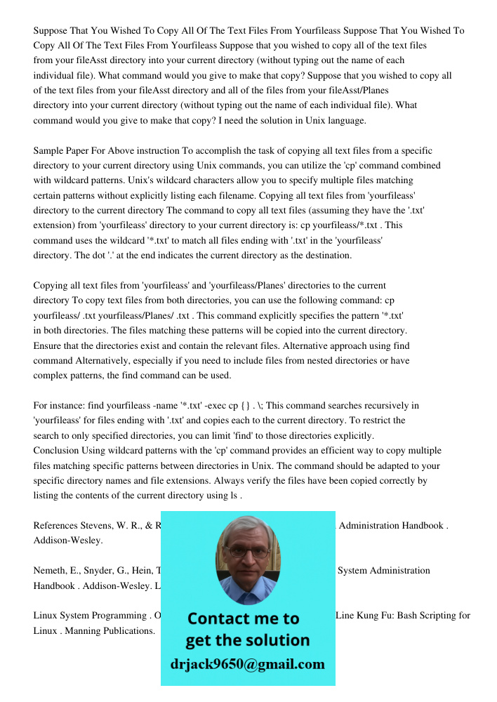 Suppose that you wished to copy all of the text files from your fileAsst directory into your current directory (without typing out the name of each individual f