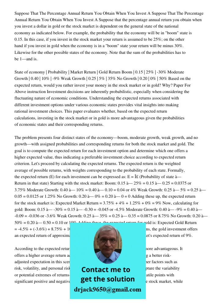 Suppose that the percentage annual return you obtain when you invest a dollar in gold or the stock market is dependent on the general state of the national econ