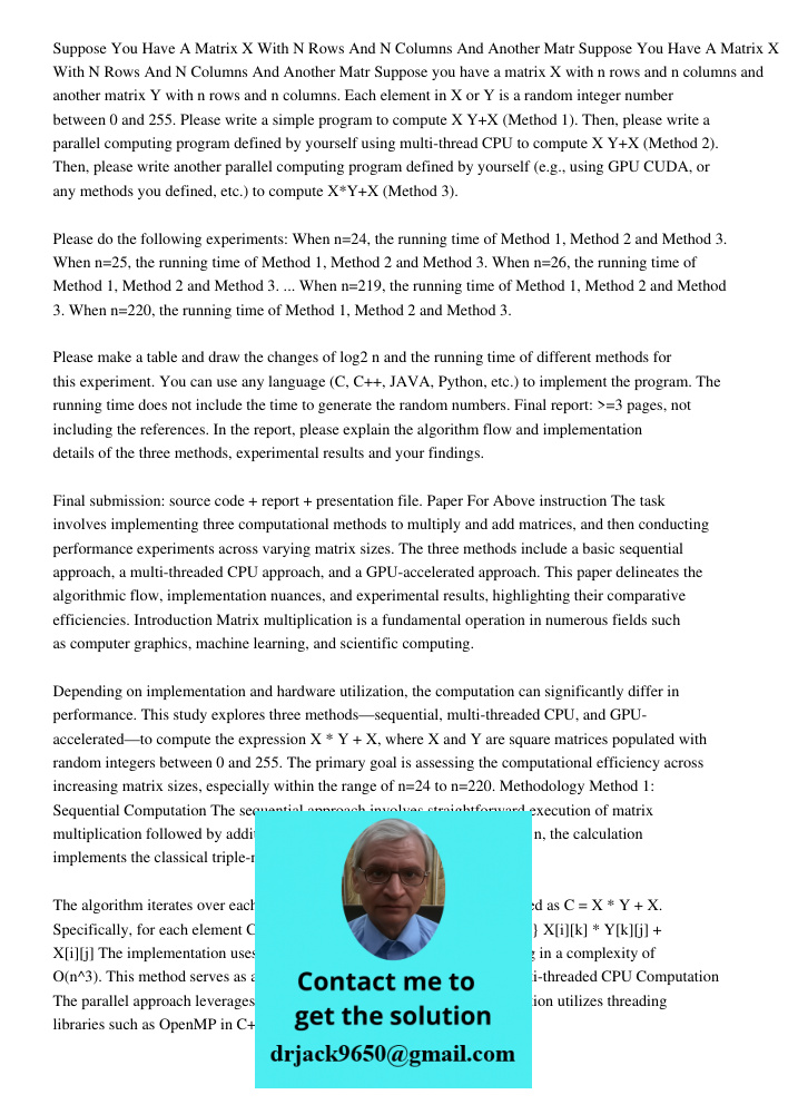 Suppose you have a matrix X with n rows and n columns and another matrix Y with n rows and n columns. Each element in X or Y is a random integer number between 