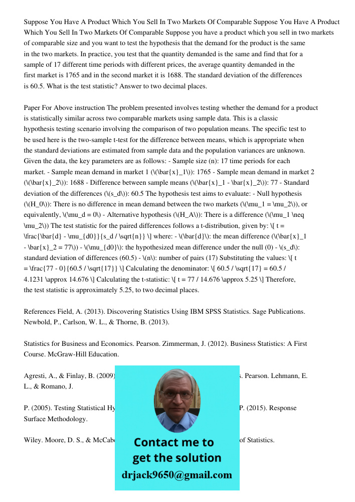 Suppose you have a product which you sell in two markets of comparable size and you want to test the hypothesis that the demand for the product is the same in t