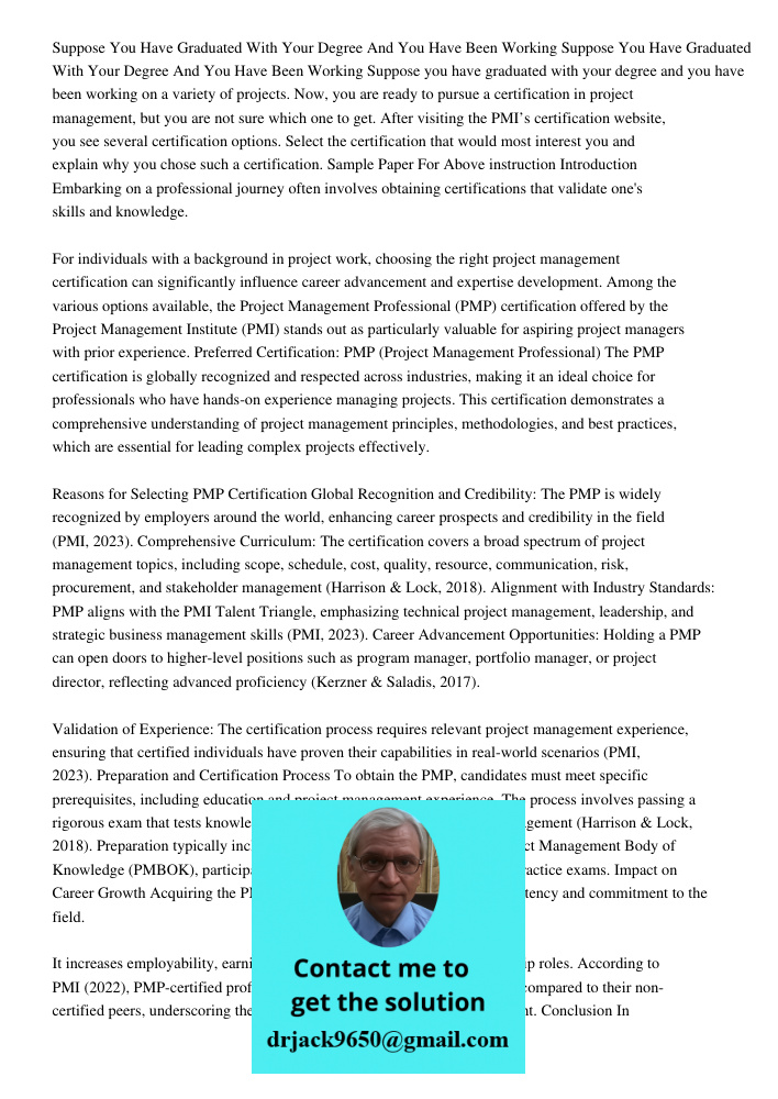 Suppose you have graduated with your degree and you have been working on a variety of projects. Now, you are ready to pursue a certification in project manageme