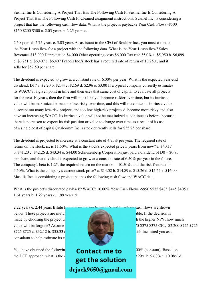 Cleaned assignment instructions: Susmel Inc. is considering a project that has the following cash flow data. What is the project's payback? Year Cash Flows -$50