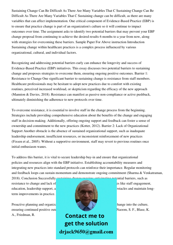 Sustaining change can be difficult, as there are many variables that can affect implementation. One critical component of Evidence-Based Practice (EBP) is to en