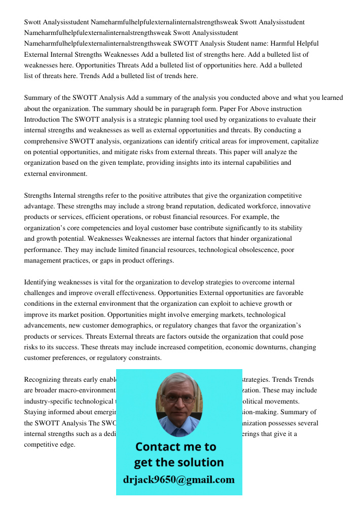 Swott Analysisstudent Nameharmfulhelpfulexternalinternalstrengthsweak SWOTT Analysis Student name: Harmful Helpful External Internal Strengths Weaknesses Add a 