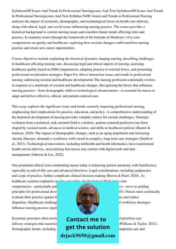 Syllabus N490: Issues and Trends in Professional Nursing analyzes the impact of economic, demographic, and technological forces on health care delivery, along w