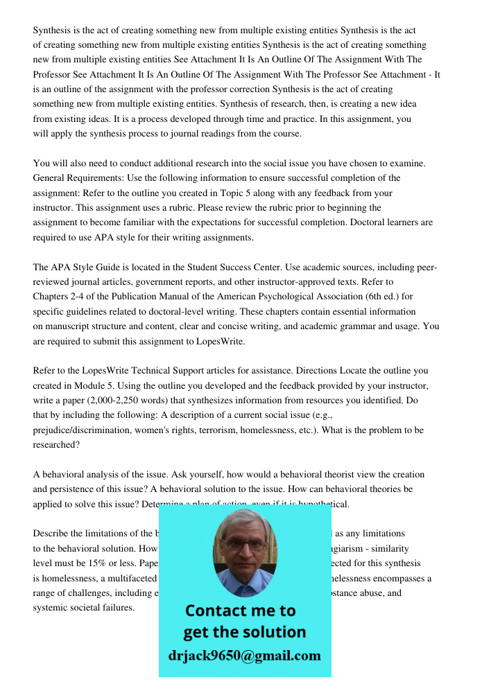 Synthesis is the act of creating something new from multiple existing entities See Attachment It Is An Outline Of The Assignment With The Professor See Attachme