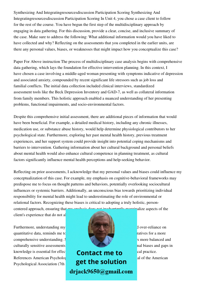 In Unit 4, you chose a case client to follow for the rest of the course. You have begun the first step of the multidisciplinary approach by engaging in data gat