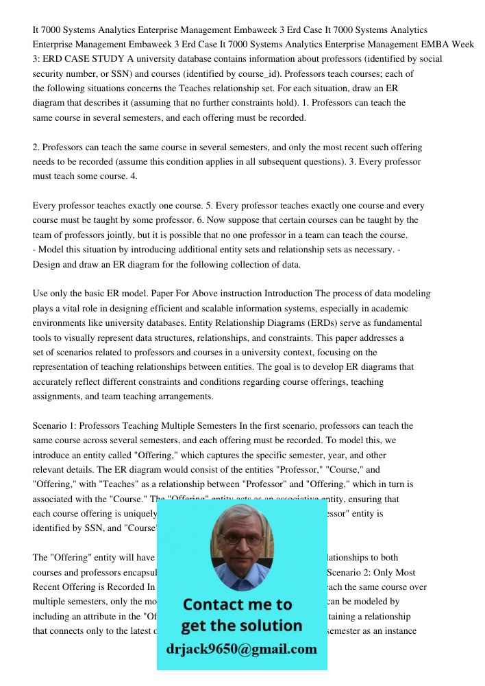 It 7000 Systems Analytics Enterprise Management EMBA Week 3: ERD CASE STUDY A university database contains information about professors (identified by social se