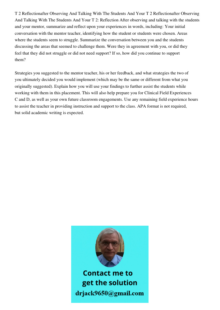 T 2: Reflection After observing and talking with the students and your mentor, summarize and reflect upon your experiences in words, including: Your initial con