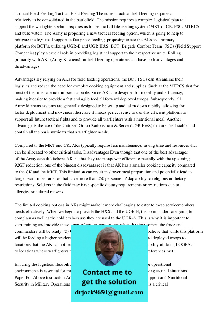 The current tactical field feeding requires a relatively to be consolidated in the battlefield. The mission requires a complex logistical plan to support the wa