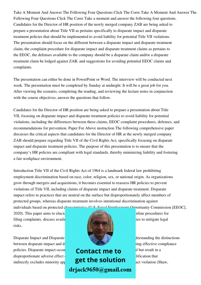 Take a moment and answer the following four questions. Candidates for the Director of HR position of the newly merged company ZAB are being asked to prepare a p