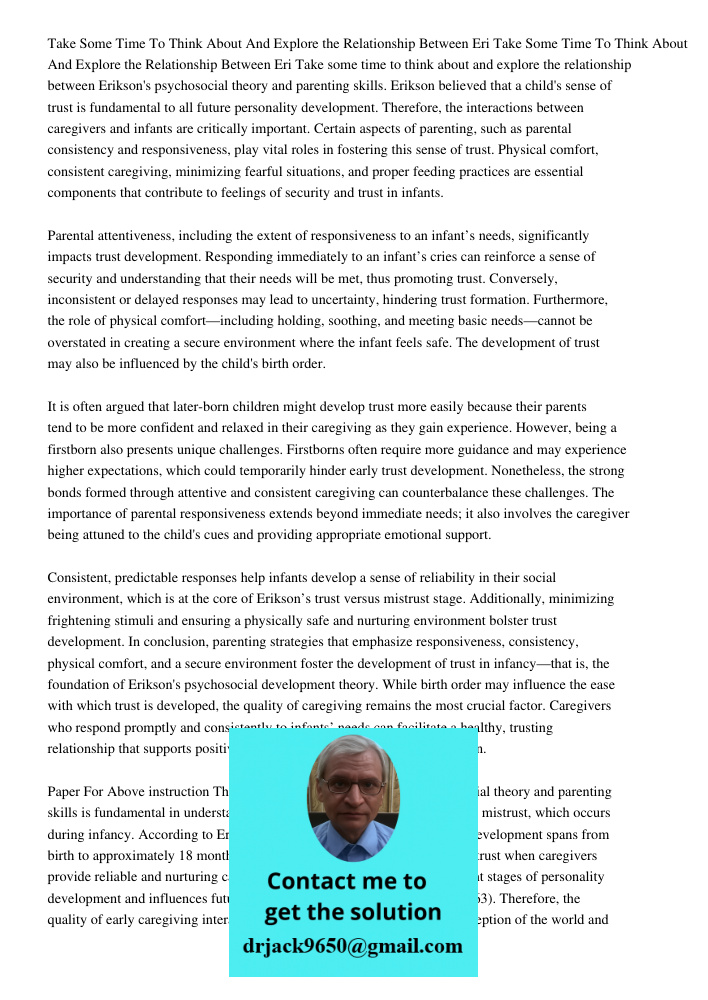 Take some time to think about and explore the relationship between Erikson's psychosocial theory and parenting skills. Erikson believed that a child's sense of 