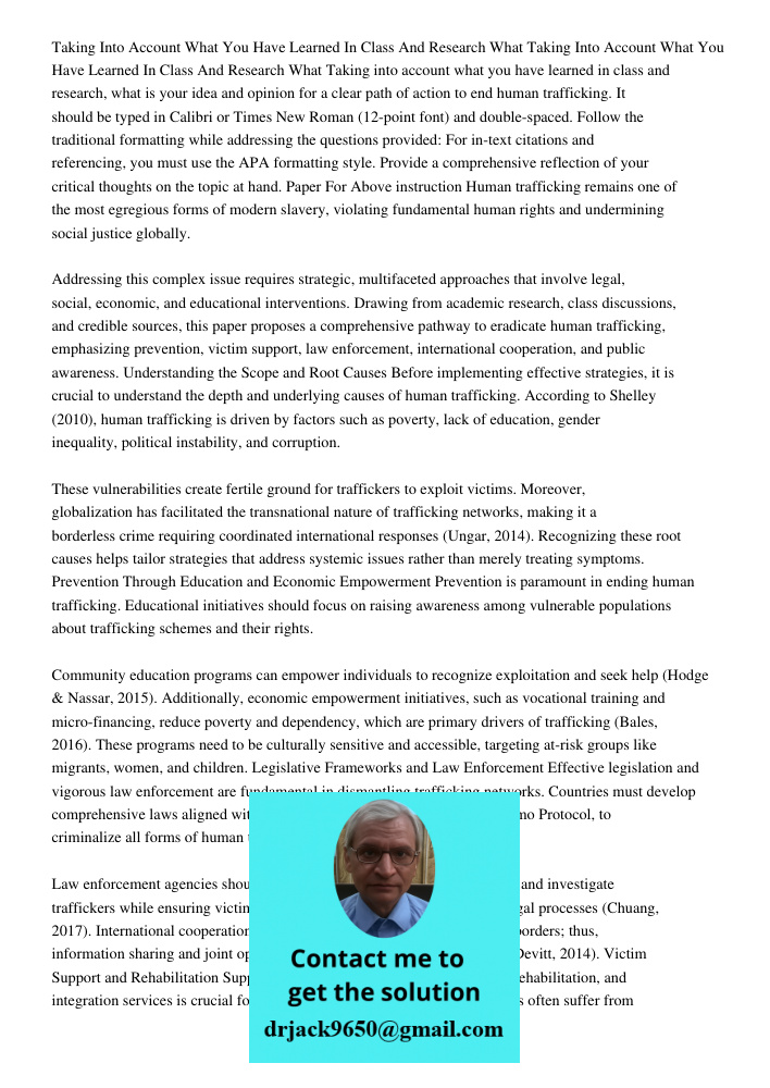 Taking into account what you have learned in class and research, what is your idea and opinion for a clear path of action to end human trafficking. It should be