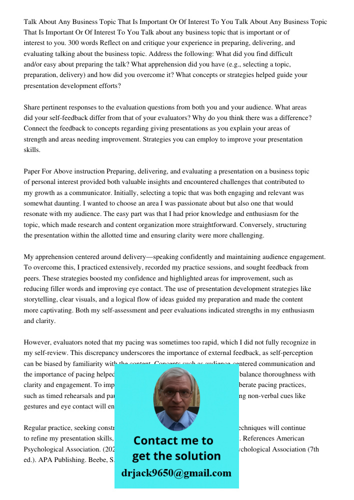 Talk about any business topic that is important or of interest to you. 300 words Reflect on and critique your experience in preparing, delivering, and evaluatin