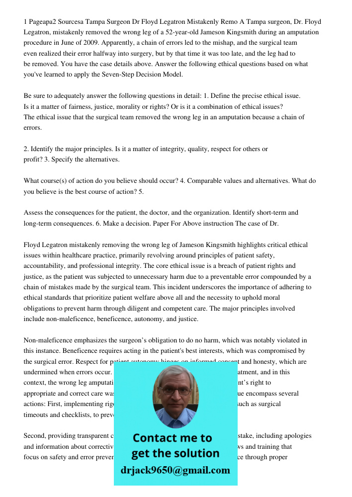 A Tampa surgeon, Dr. Floyd Legatron, mistakenly removed the wrong leg of a 52-year-old Jameson Kingsmith during an amputation procedure in June of 2009. Apparen