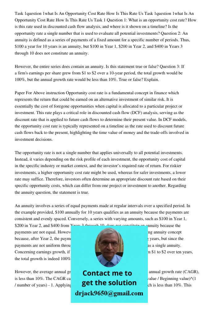 Task 1 Question 1: What is an opportunity cost rate? How is this rate used in discounted cash flow analysis, and where is it shown on a timeline? Is the opportu