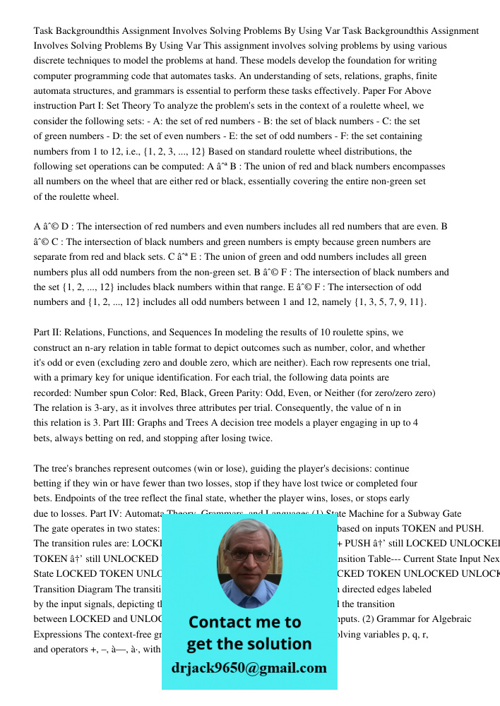 This assignment involves solving problems by using various discrete techniques to model the problems at hand. These models develop the foundation for writing co