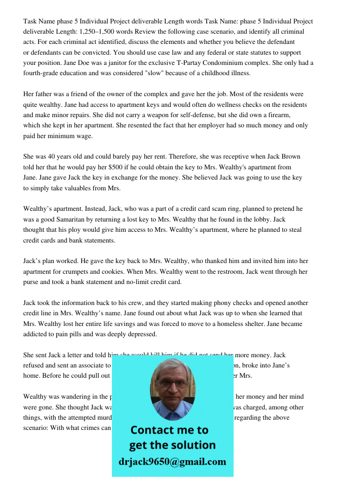 Review the following case scenario, and identify all criminal acts. For each criminal act identified, discuss the elements and whether you believe the defendant