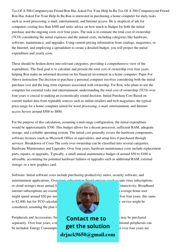 Ron is interested in purchasing a home computer for daily tasks such as word processing, e-mail, entertainment, and Internet access. He is skeptical of ads for 