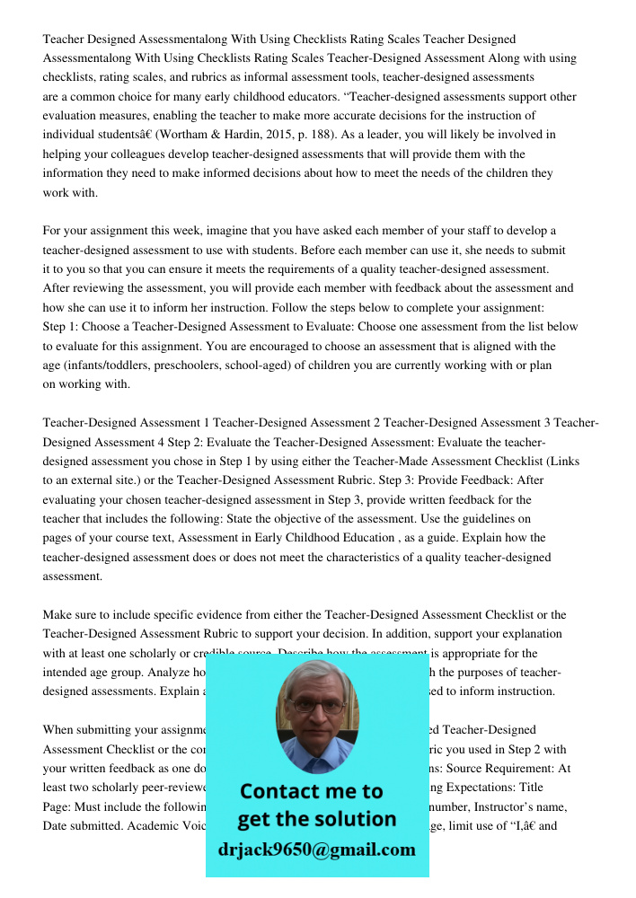 Teacher-Designed Assessment Along with using checklists, rating scales, and rubrics as informal assessment tools, teacher-designed assessments are a common choi