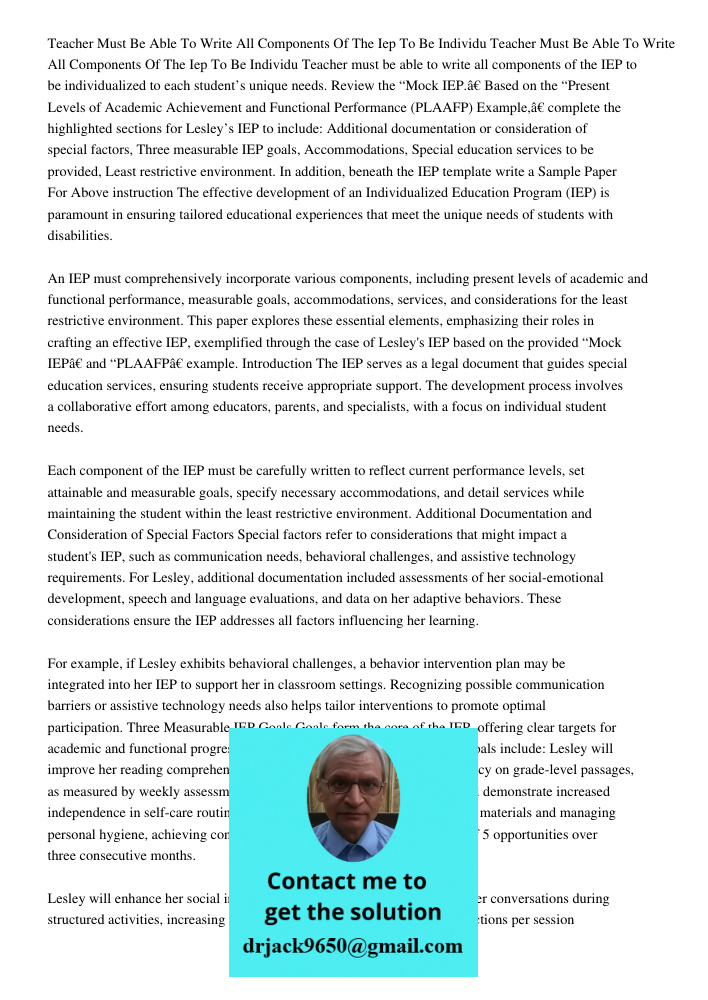 Teacher must be able to write all components of the IEP to be individualized to each student’s unique needs. Review the “Mock IEP.” Based on the “Present Levels