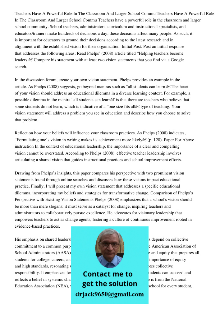 Teachers have a powerful role in the classroom and larger school community. School teachers, administrators, curriculum and instructional specialists, and educa