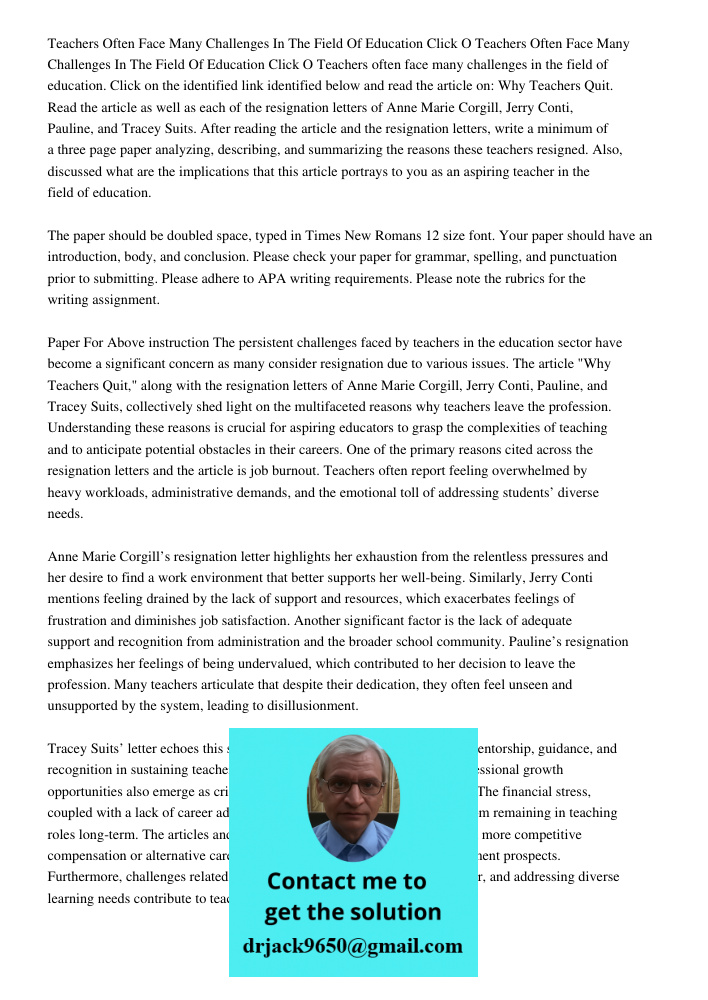 Teachers often face many challenges in the field of education. Click on the identified link identified below and read the article on: Why Teachers Quit. Read th