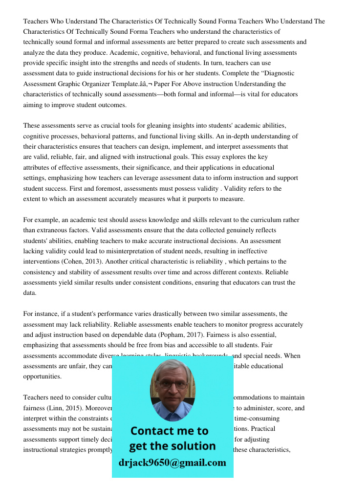 Teachers who understand the characteristics of technically sound formal and informal assessments are better prepared to create such assessments and analyze the 