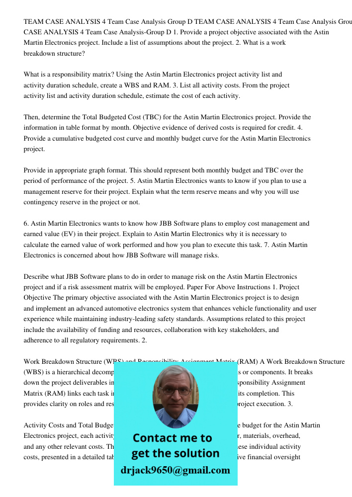 TEAM CASE ANALYSIS 4 Team Case Analysis Group D 1. Provide a project objective associated with the Astin Martin Electronics project. Include a list of assumptio