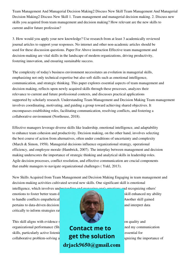 1. Team management and managerial decision making. 2. Discuss new skills you acquired from team management and decision making? How relevant are the new skills 