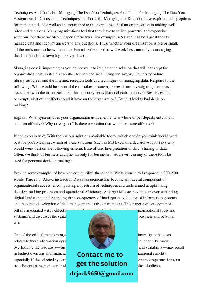 Assignment 1: Discussion—Techniques and Tools for Managing the Data You have explored many options for managing data as well as its importance to the overall he