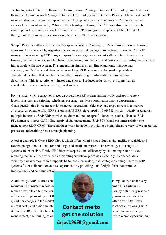 Technology and Enterprise Resource Planning As an IT manager, discuss how your company will use Enterprise Resource Planning (ERP) to integrate the various func