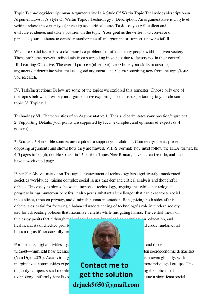 Topic : Technology I. Description: An argumentative is a style of writing where the writer (you) investigates a critical issue. To do so, you will collect and e