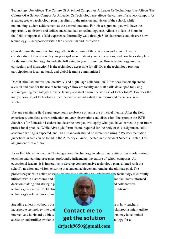 Technology use affects the culture of a school campus. As a leader, create a technology plan that aligns to the mission and vision of the school, while maintain