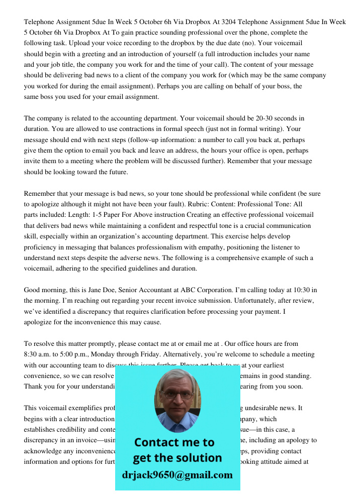 To gain practice sounding professional over the phone, complete the following task. Upload your voice recording to the dropbox by the due date (no). Your voicem