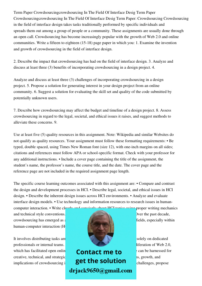 Term Paper: Crowdsourcing Crowdsourcing in the field of interface design takes tasks traditionally performed by specific individuals and spreads them out among 