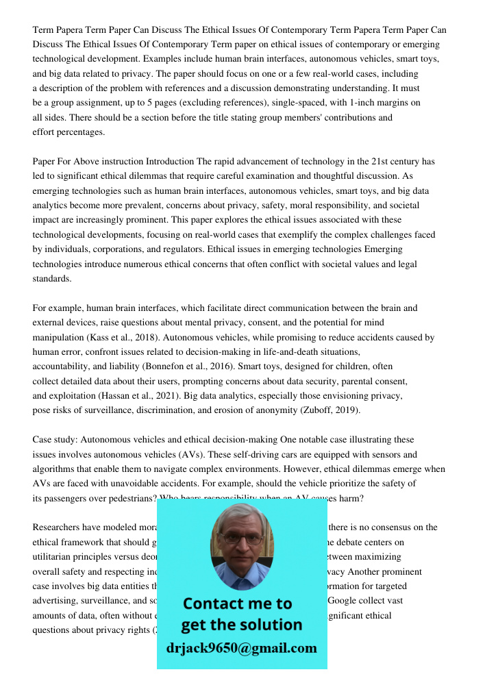 Term paper on ethical issues of contemporary or emerging technological development. Examples include human brain interfaces, autonomous vehicles, smart toys, an