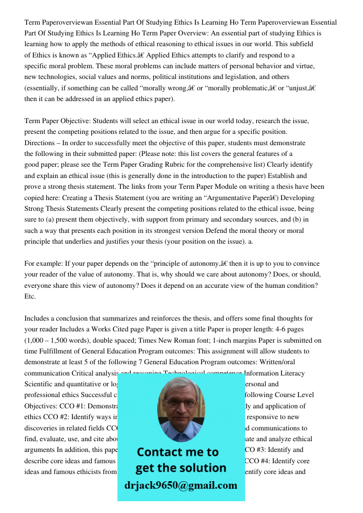 Term Paper Overview: An essential part of studying Ethics is learning how to apply the methods of ethical reasoning to ethical issues in our world. This subfiel