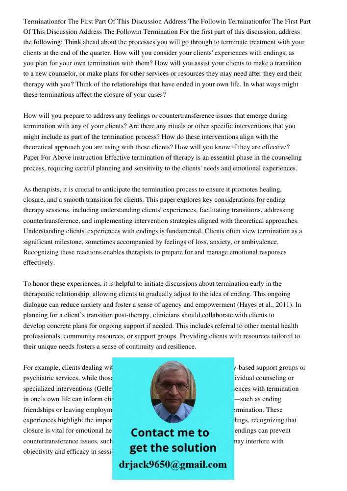 Termination For the first part of this discussion, address the following: Think ahead about the processes you will go through to terminate treatment with your c