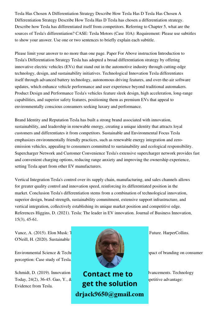 Tesla has chosen a differentiation strategy. Describe how Tesla has differentiated itself from competitors. Referring to Chapter 5, what are the sources of Tesl