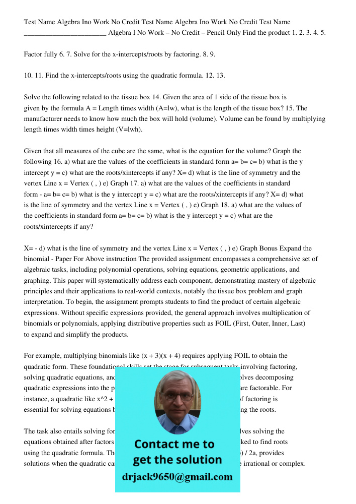 Test Name _______________________ Algebra I No Work – No Credit – Pencil Only Find the product 1. 2. 3. 4. 5. Factor fully 6. 7. Solve for the x-intercepts/root