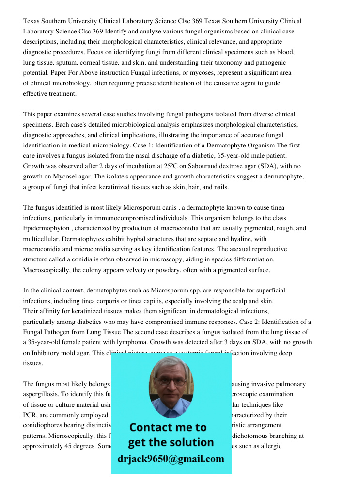 Identify and analyze various fungal organisms based on clinical case descriptions, including their morphological characteristics, clinical relevance, and approp