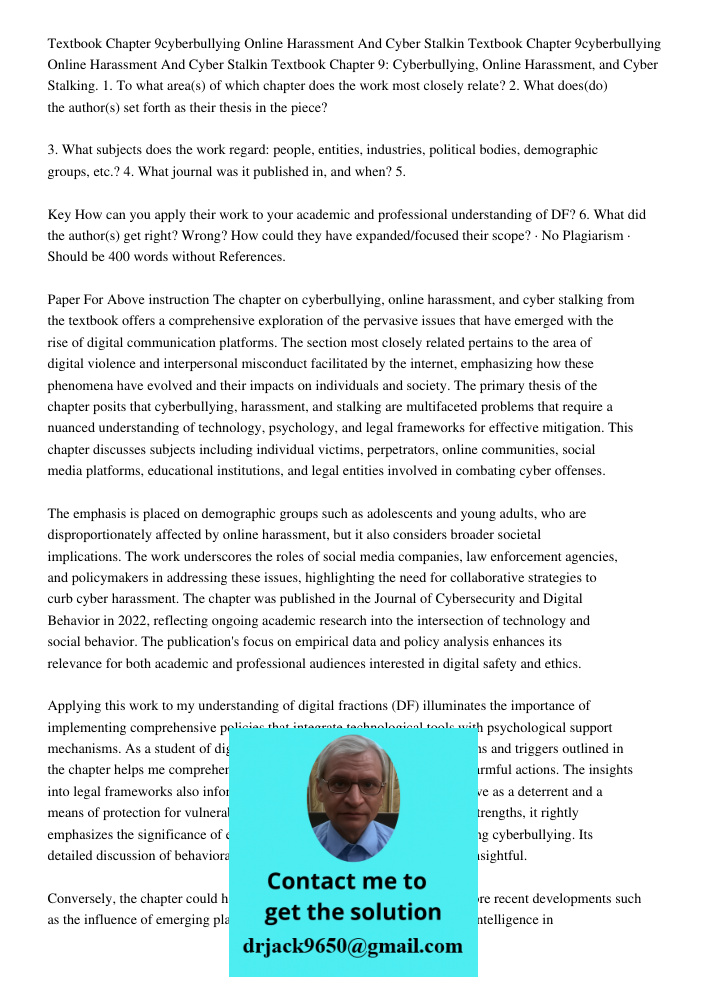 Textbook Chapter 9: Cyberbullying, Online Harassment, and Cyber Stalking. 1. To what area(s) of which chapter does the work most closely relate? 2. What does(do