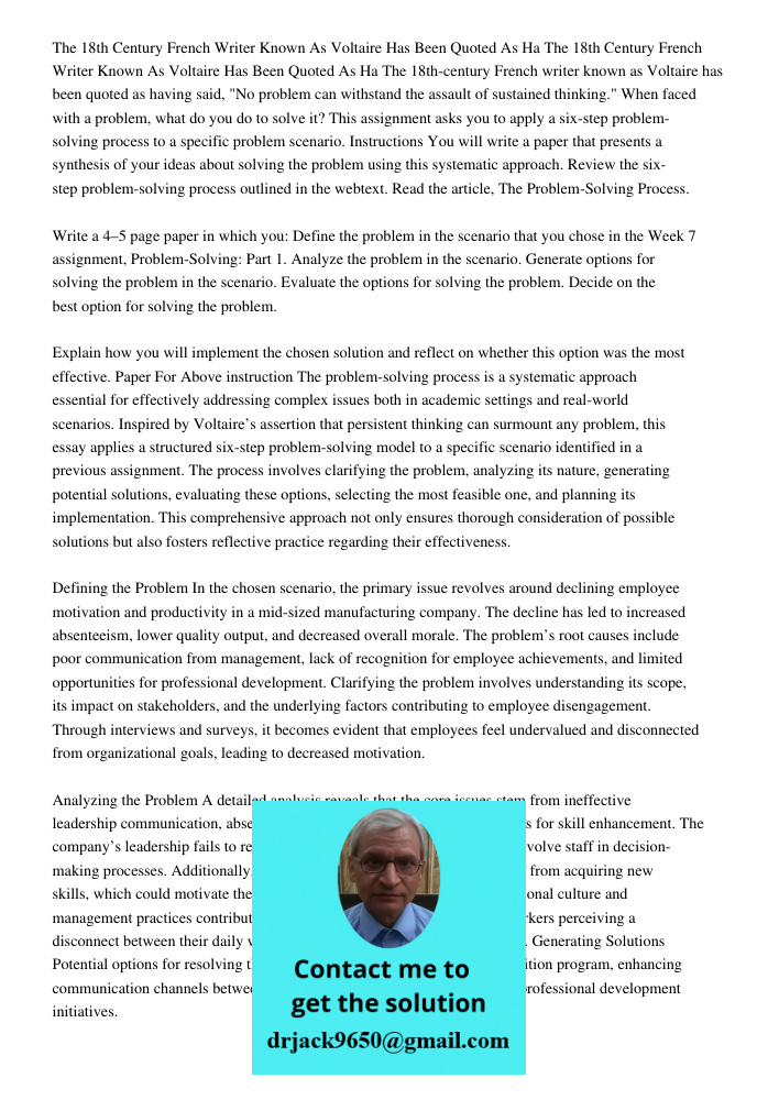 The 18th-century French writer known as Voltaire has been quoted as having said, "No problem can withstand the assault of sustained thinking." When faced with a