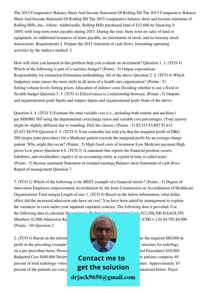 The 2015 comparative balance sheet and income statement of Rolling Hills, Inc., follow: Additionally, Rolling Hills purchased land of $23,600 by financing it 10