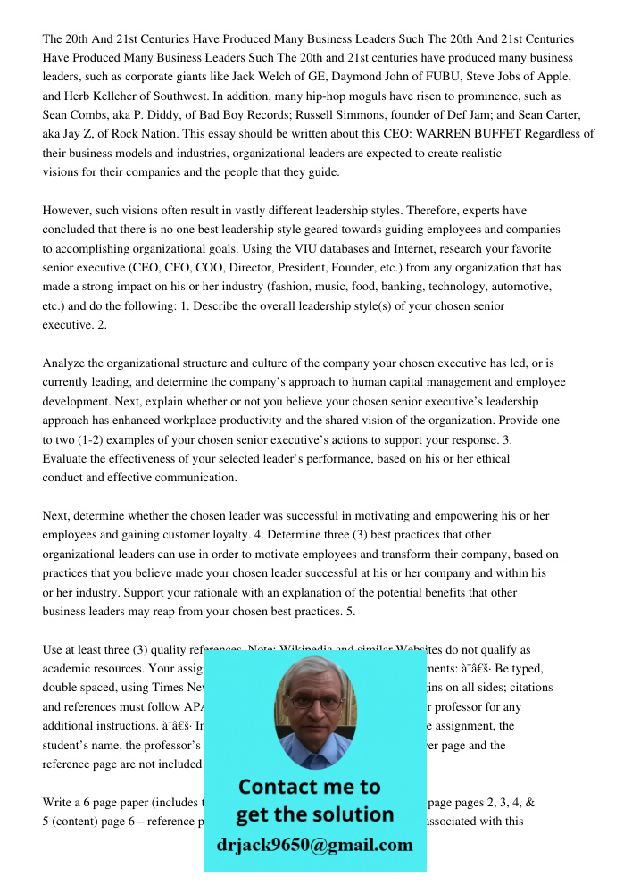The 20th and 21st centuries have produced many business leaders, such as corporate giants like Jack Welch of GE, Daymond John of FUBU, Steve Jobs of Apple, and 