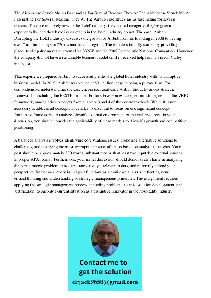 The Airbnb case struck me as fascinating for several reasons. They are relatively new to the 'hotel' industry; they started meagerly; they've grown exponentiall