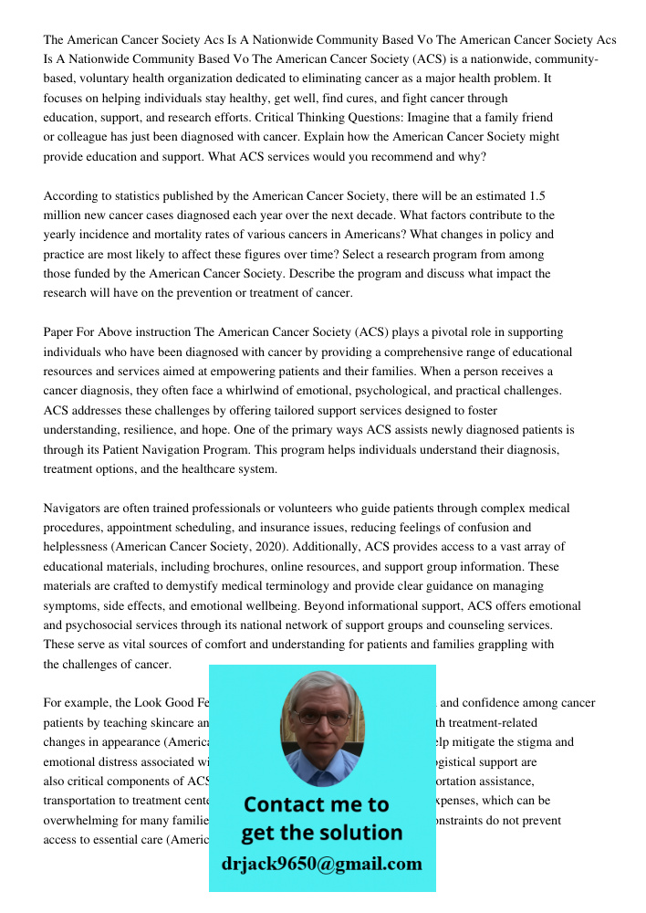 The American Cancer Society (ACS) is a nationwide, community-based, voluntary health organization dedicated to eliminating cancer as a major health problem. It 