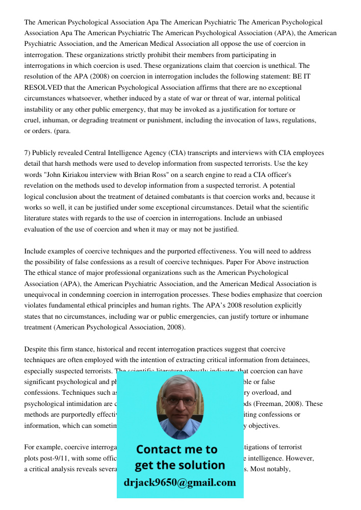 The American Psychological Association (APA), the American Psychiatric Association, and the American Medical Association all oppose the use of coercion in inter
